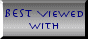 best viewed with